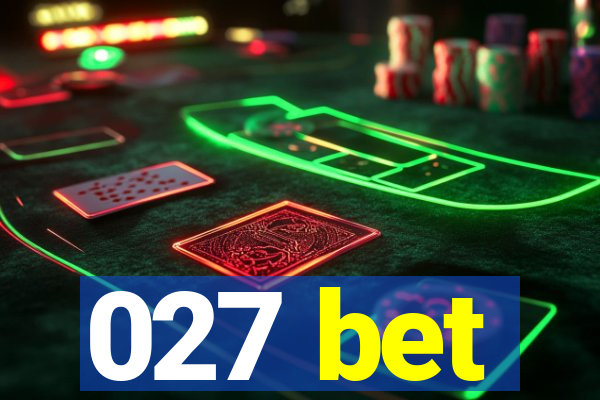 027 bet